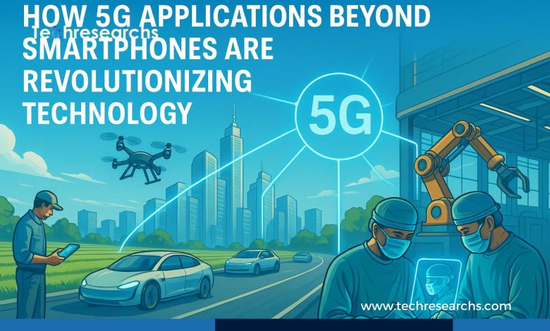 5G Applications Beyond Smartphones